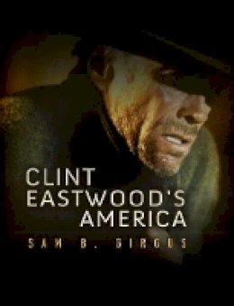 Sam B. Girgus - Clint Eastwood´s America - 9780745650401 - V9780745650401
