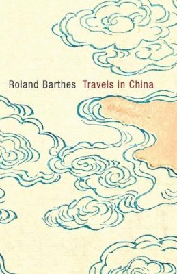 Roland Barthes - Travels in China - 9780745650814 - V9780745650814