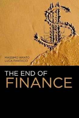 Massimo Amato - The End of Finance - 9780745651101 - V9780745651101