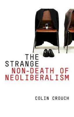 Colin Crouch - The Strange Non-Death of Neo-Liberalism - 9780745651200 - V9780745651200