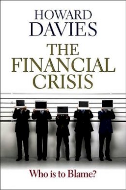 Davies - The Financial Crisis: Who is to Blame? - 9780745651637 - V9780745651637