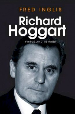 Fred Inglis - Richard Hoggart: Virtue and Reward - 9780745651712 - V9780745651712