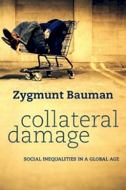 Zygmunt Bauman - Collateral Damage: Social Inequalities in a Global Age - 9780745652948 - V9780745652948