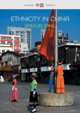 Xiaowei Zang - Ethnicity in China: A Critical Introduction - 9780745653600 - V9780745653600