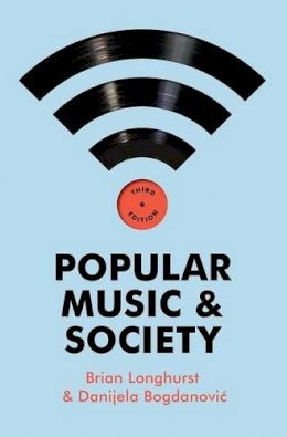 Brian Longhurst - Popular Music and Society - 9780745653648 - V9780745653648
