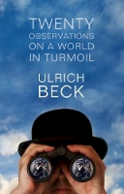 Ulrich Beck - Twenty Observations on a World in Turmoil - 9780745653969 - V9780745653969