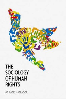 Mark Frezzo - The Sociology of Human Rights - 9780745660103 - V9780745660103