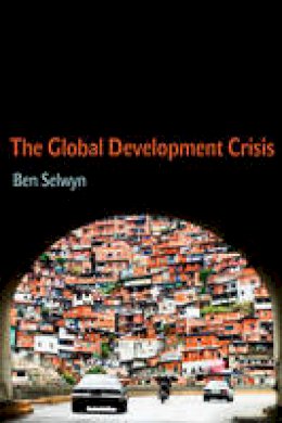 Ben Selwyn - The Global Development Crisis - 9780745660158 - V9780745660158