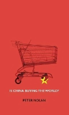 Peter Nolan - Is China Buying the World - 9780745660783 - V9780745660783
