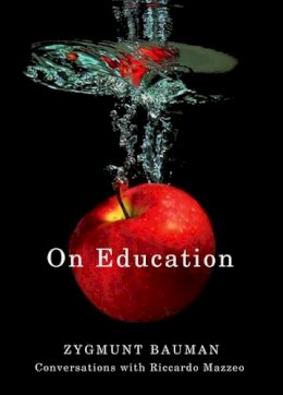 Zygmunt Bauman - On Education: Conversations with Riccardo Mazzeo - 9780745661568 - V9780745661568