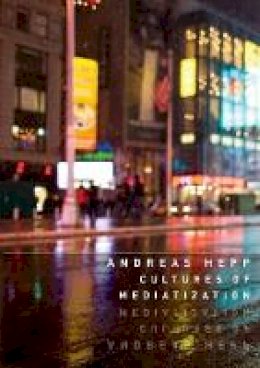 Andreas Hepp - Cultures of Mediatization - 9780745662275 - V9780745662275