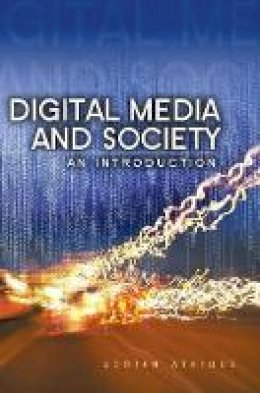 Adrian Athique - Digital Media and Society: An Introduction - 9780745662282 - V9780745662282