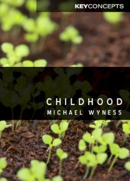 Michael Wyness - Childhood (Polity Key Concepts in the Social Sciences series) - 9780745662350 - V9780745662350