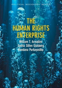 William T. Armaline - The Human Rights Enterprise: Political Sociology, State Power, and Social Movements (PPSS - Polity Political Sociology series) - 9780745663715 - V9780745663715
