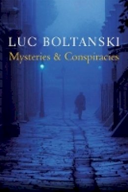 Luc Boltanski - Mysteries and Conspiracies: Detective Stories, Spy Novels and the Making of Modern Societies - 9780745664040 - V9780745664040