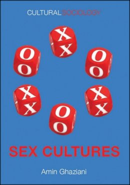 Amin Ghaziani - Sex Cultures (Cultural Sociology) - 9780745670409 - V9780745670409