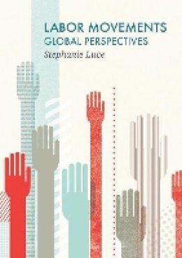 Stephanie Luce - Labor Movements: Global Perspectives - 9780745670607 - V9780745670607