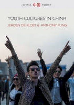 Jeroen De Kloet - Youth Cultures in China (China Today) - 9780745679181 - V9780745679181