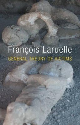 François Laruelle - General Theory of Victims - 9780745679600 - V9780745679600