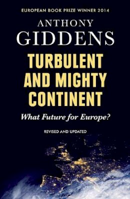 Anthony Giddens - Turbulent and Mighty Continent: What Future for Europe - 9780745680972 - V9780745680972