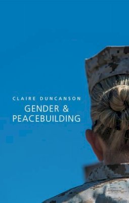 Claire Duncanson - Gender and Peacebuilding - 9780745682525 - V9780745682525