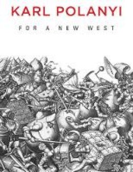 Karl Polanyi - For a New West: Essays, 1919-1958 - 9780745684437 - V9780745684437
