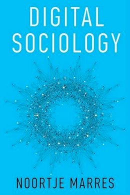Noortje Marres - Digital Sociology: The Reinvention of Social Research - 9780745684796 - V9780745684796