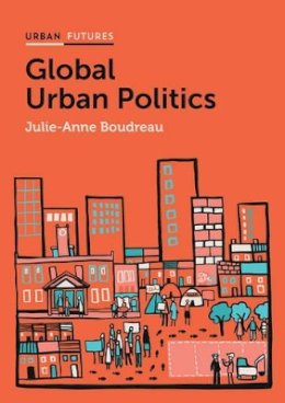 Julie-Anne Boudreau - Global Urban Politics - 9780745685496 - V9780745685496