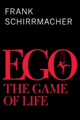 Frank Schirrmacher - Ego: The Game of Life - 9780745686868 - V9780745686868