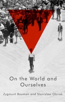 Zygmunt Bauman - On the World and Ourselves - 9780745687117 - V9780745687117