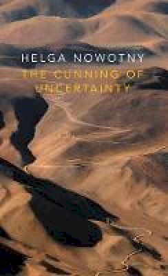Helga Nowotny - The Cunning of Uncertainty - 9780745687612 - V9780745687612
