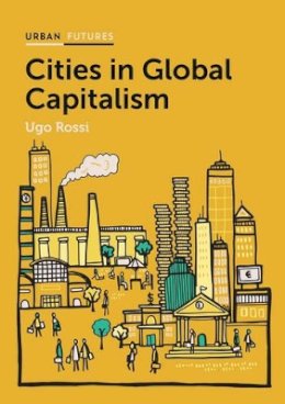 Ugo Rossi - Cities in Global Capitalism - 9780745689661 - V9780745689661
