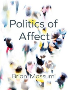 Brian Massumi - The Politics of Affect - 9780745689821 - V9780745689821