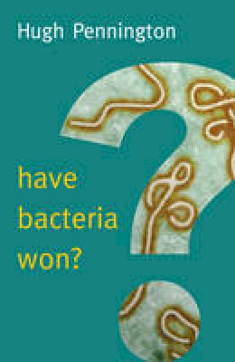 Hugh Pennington - Have Bacteria Won (New Human Frontiers - Polity) - 9780745690803 - V9780745690803