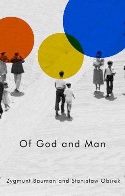 Zygmunt Bauman - Of God and Man - 9780745695686 - V9780745695686