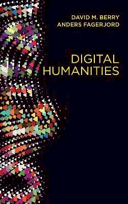 David M. Berry - Digital Humanities - 9780745697659 - V9780745697659