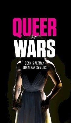 Dennis Altman - Queer Wars - 9780745698687 - V9780745698687