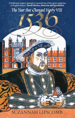Suzannah Lipscomb - 1536: The Year That Changed Henry VIII - 9780745953328 - V9780745953328