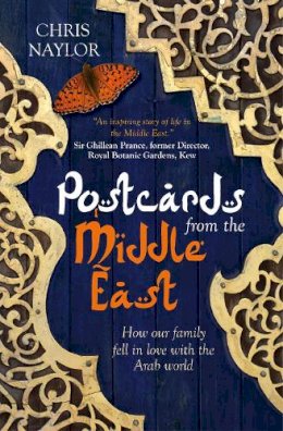 Chris Naylor - Postcards from the Middle East: How Our Family Fell in Love with the Arab World - 9780745956497 - V9780745956497