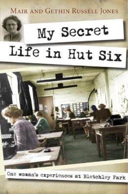 Mair Russell-Jones - My Secret Life in Hut Six: One Woman's Experiences at Bletchley Park - 9780745956640 - V9780745956640