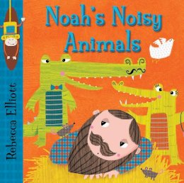 Rebecca Elliott - Noah's Noisy Animals - 9780745965611 - V9780745965611
