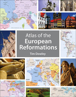 Tim Dowley - Atlas of the European Reformations - 9780745968537 - V9780745968537