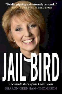 Sharon Grenham-Thompson - Jail Bird: The Inside Story of The Glam Vicar - 9780745968773 - V9780745968773