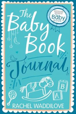 Rachel Waddilove - The Baby Book Journal: Your Baby, Your Story - 9780745968889 - V9780745968889