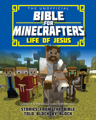 Christopher Miko - Unofficial Bible for Minecrafters: Life of Jesus (Unofficial Bible/Minecrafters) - 9780745977317 - V9780745977317