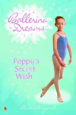 Bryant, Ann - Poppy's Secret Wish (Ballerina Dreams) - 9780746060247 - KST0022833