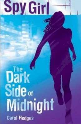 Carol Hedges - The Dark Side of Midnight (Spy Girl) (Spy Girl S) - 9780746067505 - KST0029653
