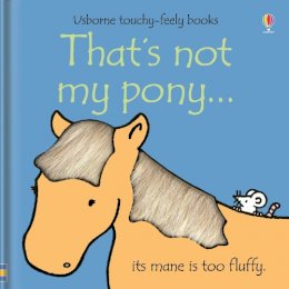 Fiona Watt - That's Not My Pony (Usborne Touchy Feely Books) (Usborne Touchy Feely Books) - 9780746080320 - V9780746080320