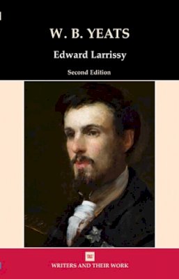 Edward Larrissy - W.B Yeats (2nd ed) (Writers and Their Work) - 9780746312889 - V9780746312889