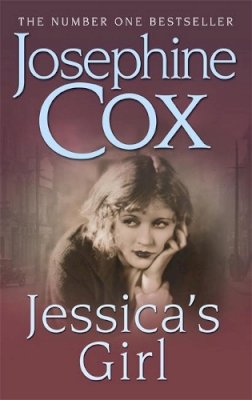 Josephine Cox - Jessica´s Girl: Everyone has secrets… - 9780747241126 - KCW0001488
